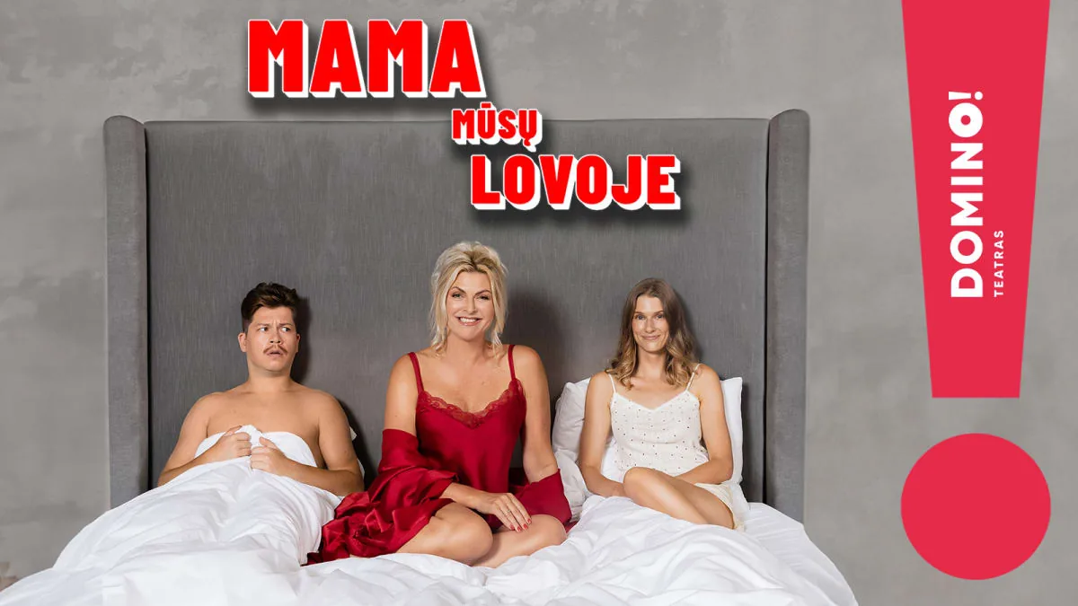 Театр DOMINO | Премьера: MAMA MŪSŲ LOVOJE, событие в Вильнюсе
