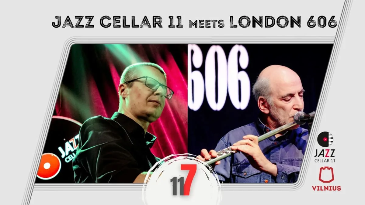 Jazz Cellar 11 встречает лондонский джаз-клуб 606, событие в Вильнюсе