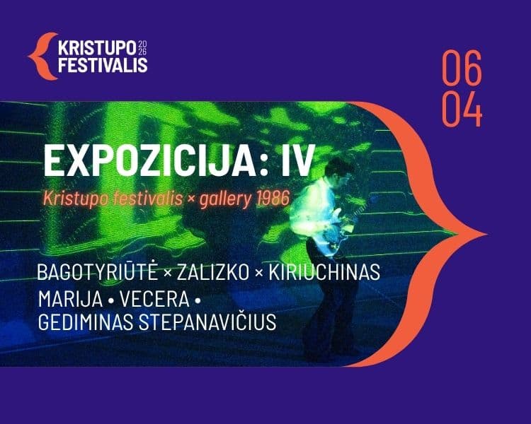 FESTIWAL KRISTUPAS | EKSPOZYCJA: IV, wydarzenie w Wilnie