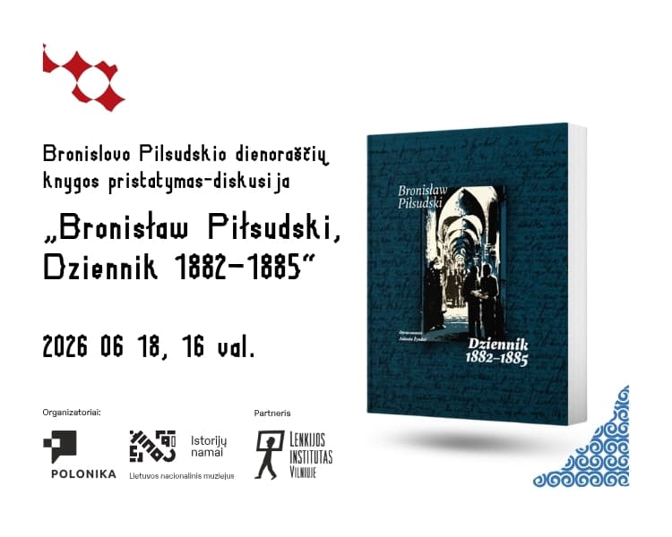Book presentation and discussion: "Bronisław Piłsudski, Dziennik 1882–1885", event in Vilnius